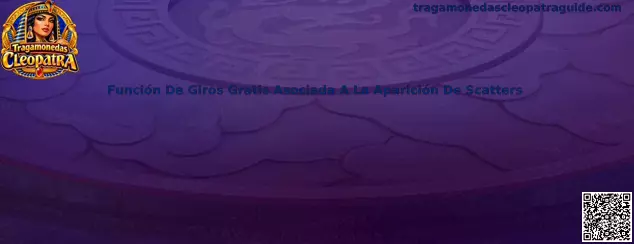 Función de giros gratis asociada a la aparición de scatters en Tragamonedas Cleopatra