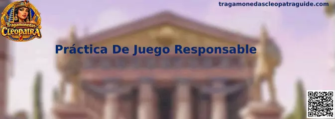 Guía visual sobre Práctica De Juego Responsable en Tragamonedas Cleopatra