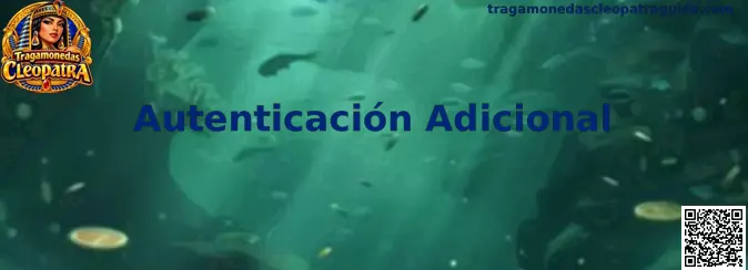 Guía de Autenticación Adicional para cuenta de Tragamonedas Cleopatra