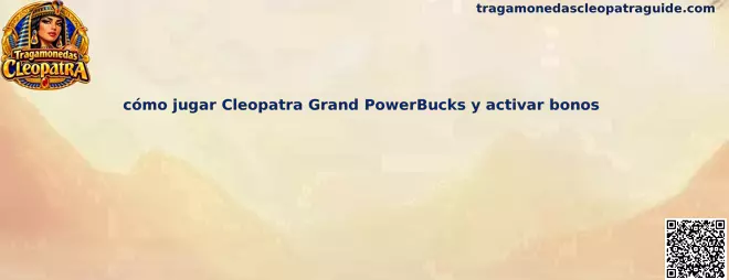 Imagen informativa de Cleopatra Grand PowerBucks para identificar la tragamonedas y sus funciones