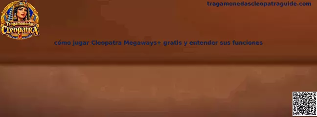 Guía visual para aprender a jugar Cleopatra Megaways+ gratis y conocer las funciones de sus tragamonedas