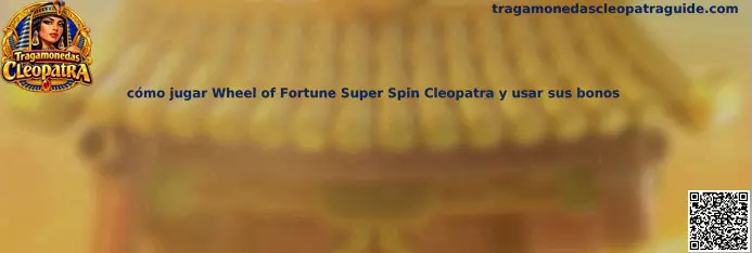 Imagen ilustrativa de la guía para jugar Wheel of Fortune Super Spin Cleopatra y comprender sus bonos