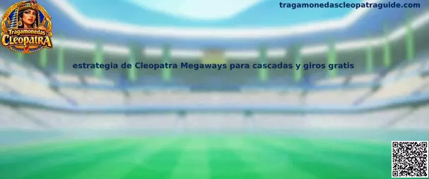 Ilustración de la estrategia de Cleopatra Megaways para comprender las cascadas, las formas de ganar y los giros gratis