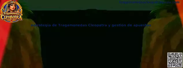 Imagen ilustrativa sobre la estrategia de Tragamonedas Cleopatra y la administración responsable de apuestas