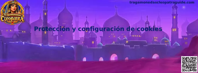 Protección y configuración de cookies de Tragamonedas Cleopatra